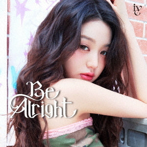 IVE - Be Alright (Japanese Limited Edition / Solo Jackets) - Image 6