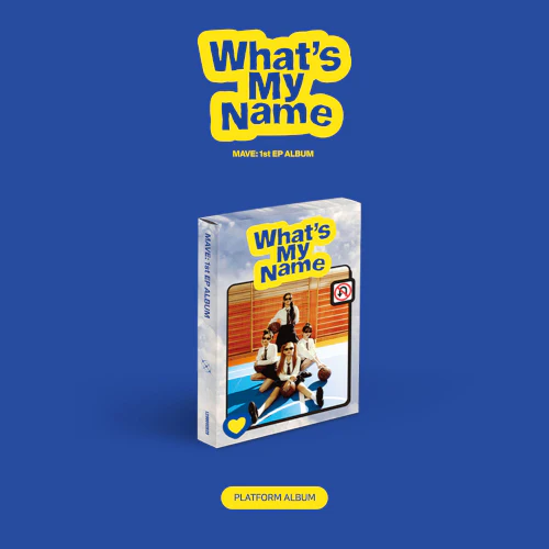 MAVE  - What's My Name (DEBUT PHYSICAL RELEASE - Platform Ver.)